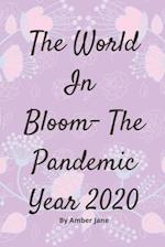 The World In Bloom- The Pandemic Year 2020 