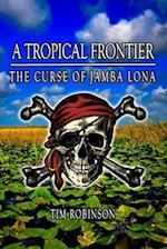 A Tropical Frontier: The Curse of Jamba Lona 