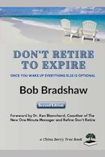 Don't Retire To Expire: "Once you wake up, everything else is optional." 