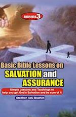 Basic Bible Lessons on Salvation and Assurance: Simple Lessons and Teachings to help you get God's Salvation 