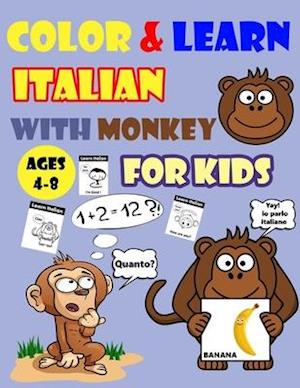 COLOR & LEARN ITALIAN WITH MONKEY FOR KIDS AGES 4-8: Monkey Coloring Book for kids & toddlers - Activity book for Easy Italian for Kids (Alphabet and