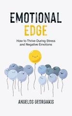 Emotional Edge: How to Thrive through Stress and Negative Emotions 