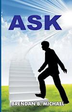 ASK: Mastering The Art of Living A Victorious Life 