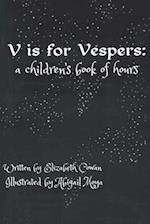 V is for Vespers: A Children's Book of Hours 