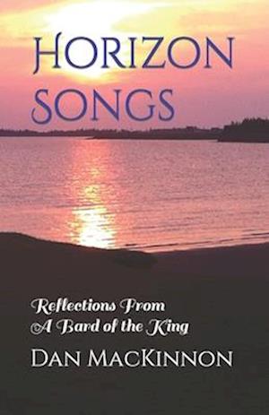 Horizon Songs: Reflections From A Bard of the King