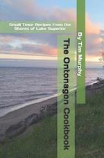 The Ontonogan Cookbook: Small Town Recipes from the Shores of Lake Superior 
