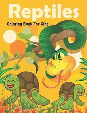 Reptiles Coloring Book For Kids! : A Unique Collection Of Snakes And Turtle Coloring Page