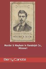 Murder and Mayhem In Randolph County, Missouri 