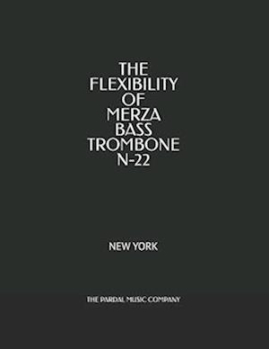 THE FLEXIBILITY OF MERZA BASS TROMBONE N-22 : NEW YORK