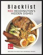 Blacklist: Red Reddington's Hidden Dishes: Recipes To Feed the Criminal Minds 