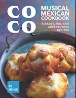 Coco: Musical Mexican Cookbook: Vibrant, Fun, And Adventurous Recipes 