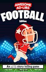 Awesome Ad-Libs Football Edition: An Ad-Lib Story Telling Game 