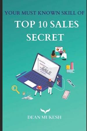 YOUR MUST KNOWN SKILL OF TOP 10 SALES SECRET