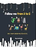 Follow me from A to G: For Young Beginner Pianists 