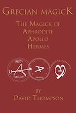 Grecian Magick: The Magick of Aphrodite, Apollo and Hermes 