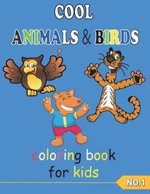 COOL ANIMALS & BIRDS coloring book for kids NO.1 : Coloring Pages, Easy, LARGE, GIANT Simple Picture Coloring Books for Toddlers, Kids Ages 3-6, Pres