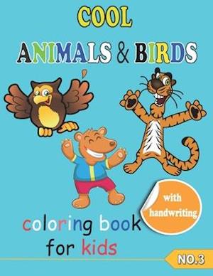 COOL ANIMALS & BIRDS coloring book for kids NO.3 : Coloring Pages, Easy, LARGE, GIANT Simple Picture Coloring Books for Toddlers, Kids Ages 6-10, My