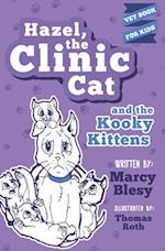 Hazel, the Clinic Cat, and the Kooky Kittens: Vet Book for Kids 