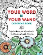 Your Word Is Your Wand Coloring Book: Featuring Quotes and Affirmations By Florence Scovel Shinn 