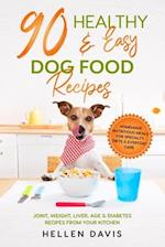 90 Healthy & Easy Dog Food Recipes: Homemade Nutritious Meals for Specialty Diets & Everyday Care - Joint, Weight, Liver, Age & Diabetes Recipes from 