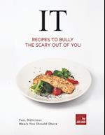 IT - Recipes to Bully the Scary Out of You: Fun, Delicious Meals You Should Share 