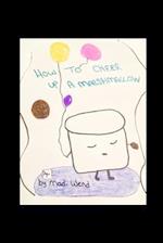 How To Cheer Up A Marshmallow 