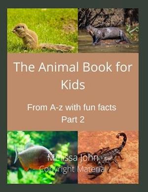 The Animal Book for Kids:: From A-Z with fun facts Part 2
