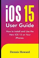 iOS 15 User Guide: How to install and use the New iOS 15 on Your iPhones 