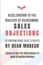 ACCELERATION TO THE MASTERY OF OVERCOMING SALES OBJECTION 