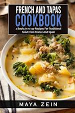 French And Tapas Cookbook: 2 Books In 1: 140 Recipes For Traditional Food From France And Spain 