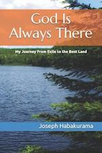 God Is Always There: My Journey From Exile to the Best Land 