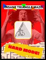 Insane Triangle Maze - Hard Mode: Mind-Blowing Puzzle Activity Book For Adults! 