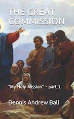THE GREAT COMMISSION: "My Holy Mission" - part 1 