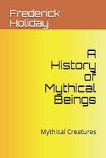 A History of Mythical Beings: Mythical Creatures 