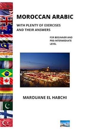 MOROCCAN ARABIC: : WITH PLENTY OF EXERCISES AND THEIR ANSWERS