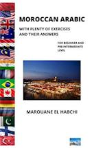 MOROCCAN ARABIC: : WITH PLENTY OF EXERCISES AND THEIR ANSWERS 