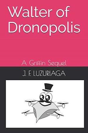 Walter of Dronopolis: A Griffin Sequel