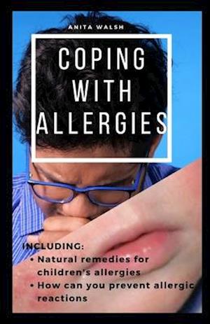 COPING WITH ALLERGIES: Natural remedies for children's allergies; How can you prevent allergic reactions