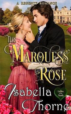 The Marquess' Rose: A Regency Romance