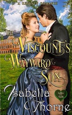 The Viscount's Wayward Son: A Regency Romance