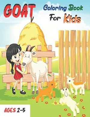 Goat Coloring Book For Kids Ages 2-5: Cute Goat Coloring Book for Girls and Boys