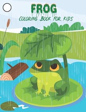 Frog Coloring Book for Kids: Frog Coloring Book for Boys and Girls of All Ages