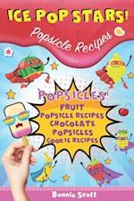 Ice Pop Stars! Popsicle Recipes 