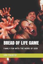 BREAD OF LIFE GAME: FAMILY FUN WITH THE WORD OF GOD! 