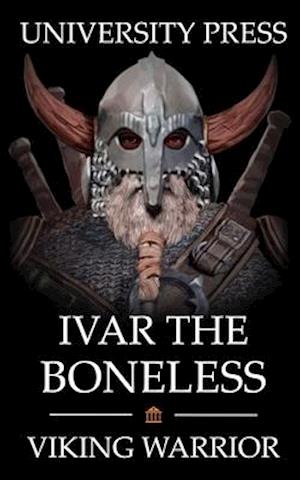 Ivar the Boneless: Viking Warrior