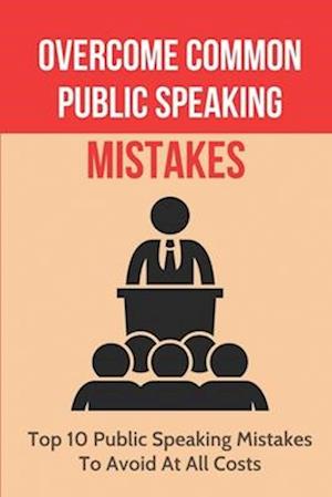 Overcome Common Public Speaking Mistakes