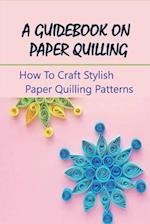 A Guidebook On Paper Quilling
