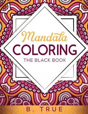 Mandala Coloring: With Self Love Quotes That Will Make You Mentally Stronger, Boost Self-Esteem, Reduce Stress, and Promote Mindfulness