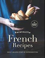 Ratatouille French Recipes: Great Recipes Start by Experimenting 