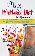 Mayr Method Diet For Beginners: The complete guide to being healthier, lighter and with a flat stomach. Including recipes, meal plans, and chewing met